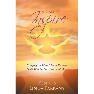 A Call to Inspire: Bridging the Wide Chasm Between God's Will for Our Lives and Ours
