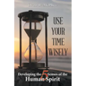 Use Your Time Wisely: Developing the 5 Senses of the Human Spirit