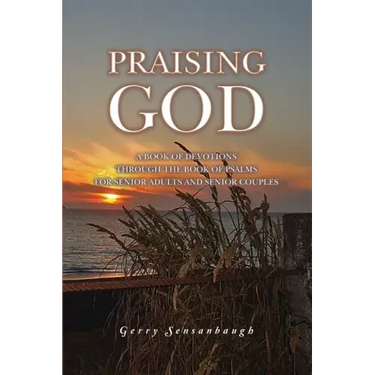 Praising God: A Book of Devotions through the Book of Psalms for Senior Adults and Senior Couples