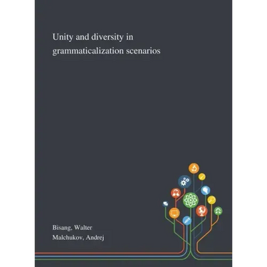 Unity and Diversity in Grammaticalization Scenarios