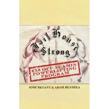 Jailhouse Strong: 8 x 8 Off-Season Powerlifting Program