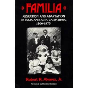 Familia: Migration and Adaptation in Baja and Alta California, 1800-1975