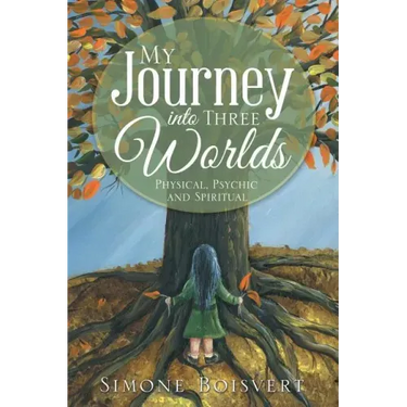 My Journey into Three Worlds: Physical, Psychic and Spiritual