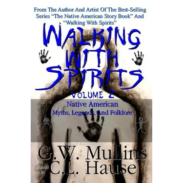 Walking With Spirits Volume 2 Native American Myths, Legends, And Folklore