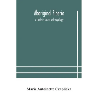 Aboriginal Siberia: a study in social anthropology
