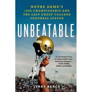 Unbeatable: Notre Dame's 1988 Championship and the Last Great Col