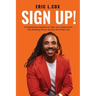 Sign Up!: 10 Interactive Lessons to Take Your Goals from the Starting Line to Across the Finish Line