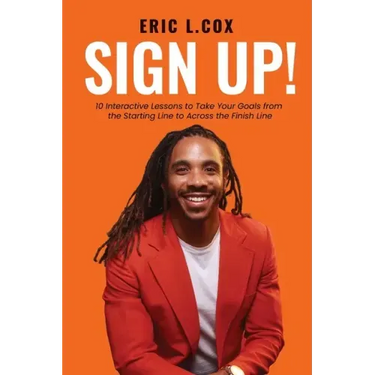 Sign Up!: 10 Interactive Lessons to Take Your Goals from the Starting Line to Across the Finish Line