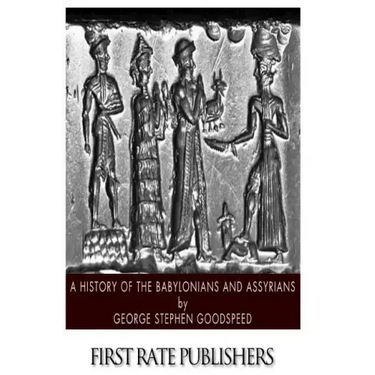 A History of the Babylonians and Assyrians