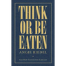 Think Or Be Eaten
