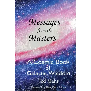 Messages from the Masters: A Cosmic Book of Galactic Wisdom