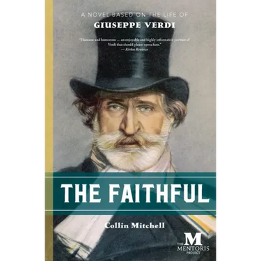 The Faithful: A Novel Based on the Life of Giuseppe Verdi