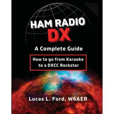 Ham Radio DX - A Complete Guide: How to go from Karaoke to a DXCC Rockstar