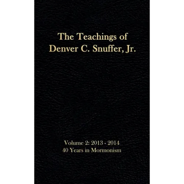 The Teachings of Denver C. Snuffer, Jr. Volume 2: 40 Years in Mormonism 2013-2014: Reader's Edition Hardback, 6 x 9 in.