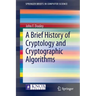 A Brief History of Cryptology and Cryptographic Algorithms