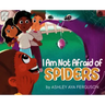 I Am Not Afraid of Spiders