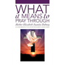 What It Means To Pray Through