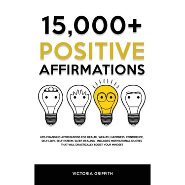 15.000+ Positive Affirmations: Life-Changing Affirmations for Health, Wealth, Happiness, Confidence, Self-Love, Self-Esteem, Sleep, Healing - Include
