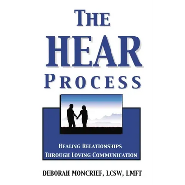 The Hear Process: Healing Relationships Through Loving Communication