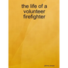 The life of a volunteer firefighter