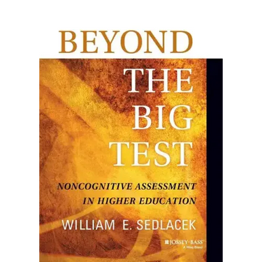 Beyond the Big Test: Noncognitive Assessment in Higher Education