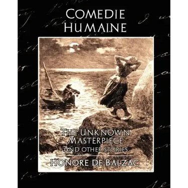 Comedie Humaine - The Unknown Masterpiece (and Other Stories)