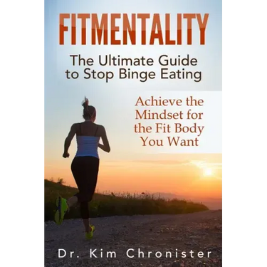 FitMentality: The Ultimate Guide to Stop Binge Eating: Achieve the Mindset for the Fit Body You Want