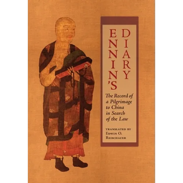Ennin's Diary: The Record of a Pilgrimage to China in Search of the Law