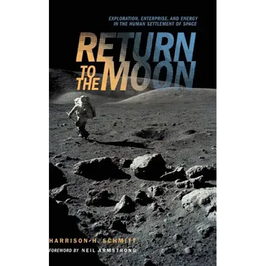 Return to the Moon: Exploration, Enterprise, and Energy in the Human Settlement of Space