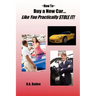 How To Buy a New Car Like You Practically Stole It!