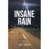 Insane Rain: A Life Saved and Directed by Spiritual and Psychical Events
