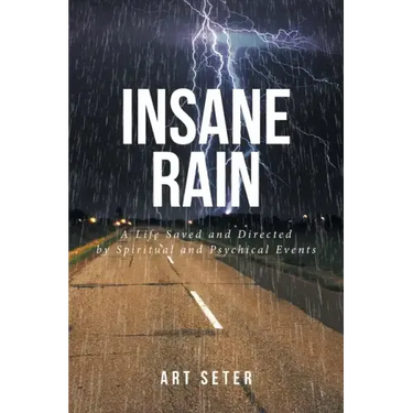Insane Rain: A Life Saved and Directed by Spiritual and Psychical Events