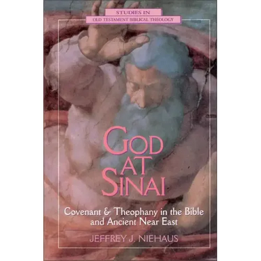 God at Sinai: Covenant and Theophany in the Bible and Ancient Near East
