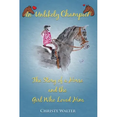 An Unlikely Champion: The Story of a Horse and the Girl Who Loved Him