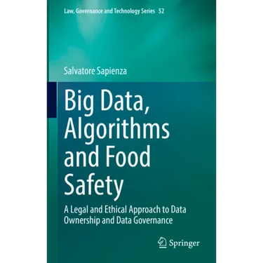 Big Data, Algorithms and Food Safety: A Legal and Ethical Approach to Data Ownership and Data Governance