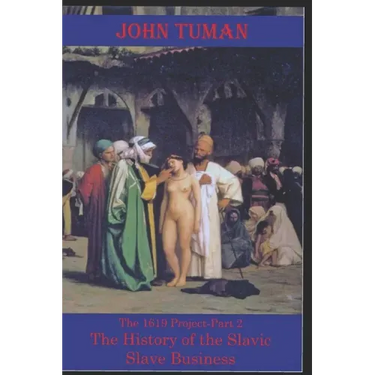 The 1619 Project-Part 2 The History of Slavic Slave Business