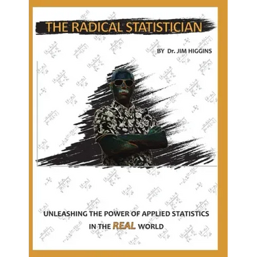 The Radical Statistician: Unleashing the power of applied statistics in the real world
