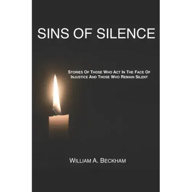 Sins Of Silence: Stories About Those Who Act In The Face Of Injustice And Those Who Remain Silent