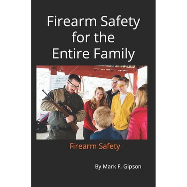 Firearm Safety for the entire Family: Firearm Safety