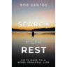 The Search for Rest: Fifty Days to a More Peaceful Life
