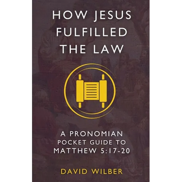 How Jesus Fulfilled the Law: A Pronomian Pocket Guide to Matthew 5:17-20