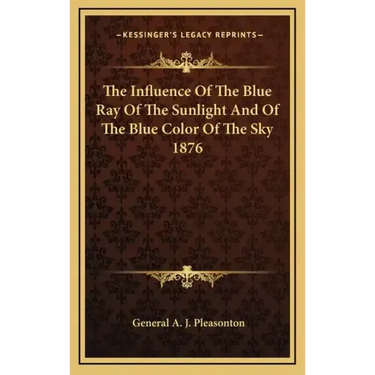 The Influence of the Blue Ray of the Sunlight and of the Blue Color of the Sky 1876
