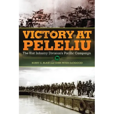 Victory at Peleliu: The 81st Infantry Division's Pacific Campaign Volume 30