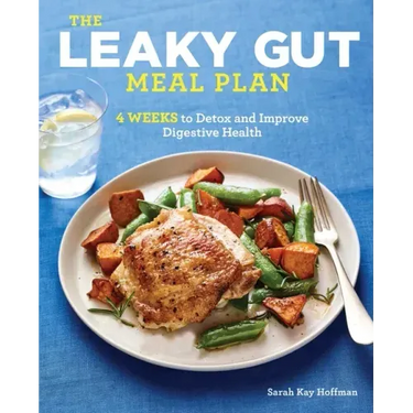 The Leaky Gut Meal Plan: 4 Weeks to Detox and Improve Digestive Health