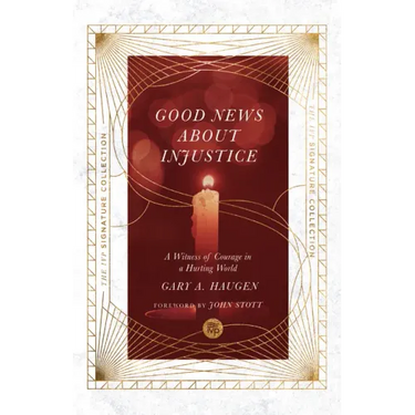 The Good News about Injustice: A Witness of Courage in a Hurting World