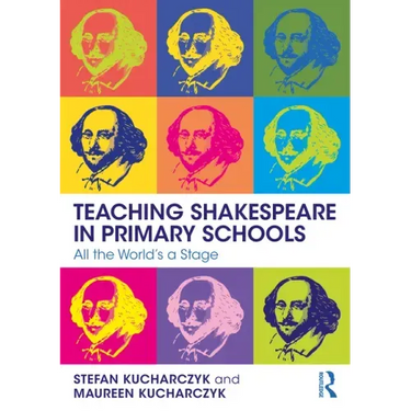 Teaching Shakespeare in Primary Schools: All the World's a Stage