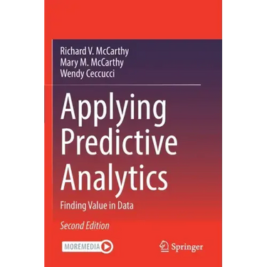 Applying Predictive Analytics: Finding Value in Data