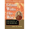 Grant Wins the War: Decision at Vicksburg
