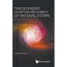Time-Dependent Quantum Mechanics of Two-Level Systems