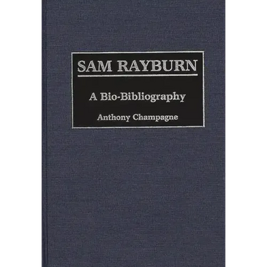 Sam Rayburn: A Bio-Bibliography